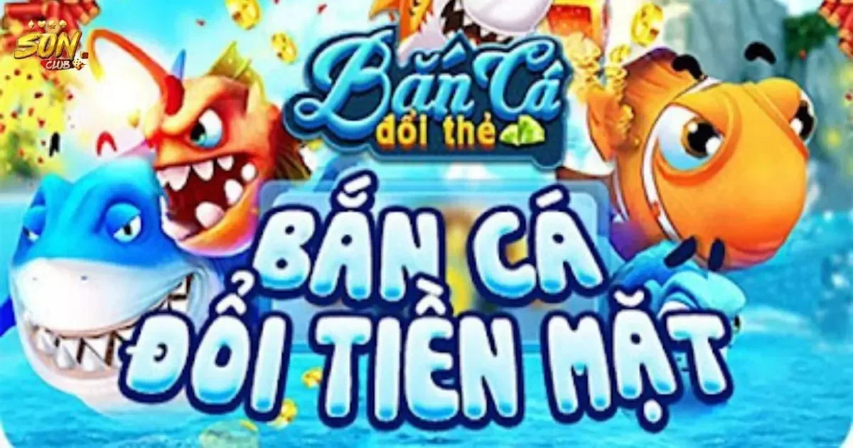 Bắn cá đổi thưởng là gì? Luật chơi bắn cá đổi thưởng