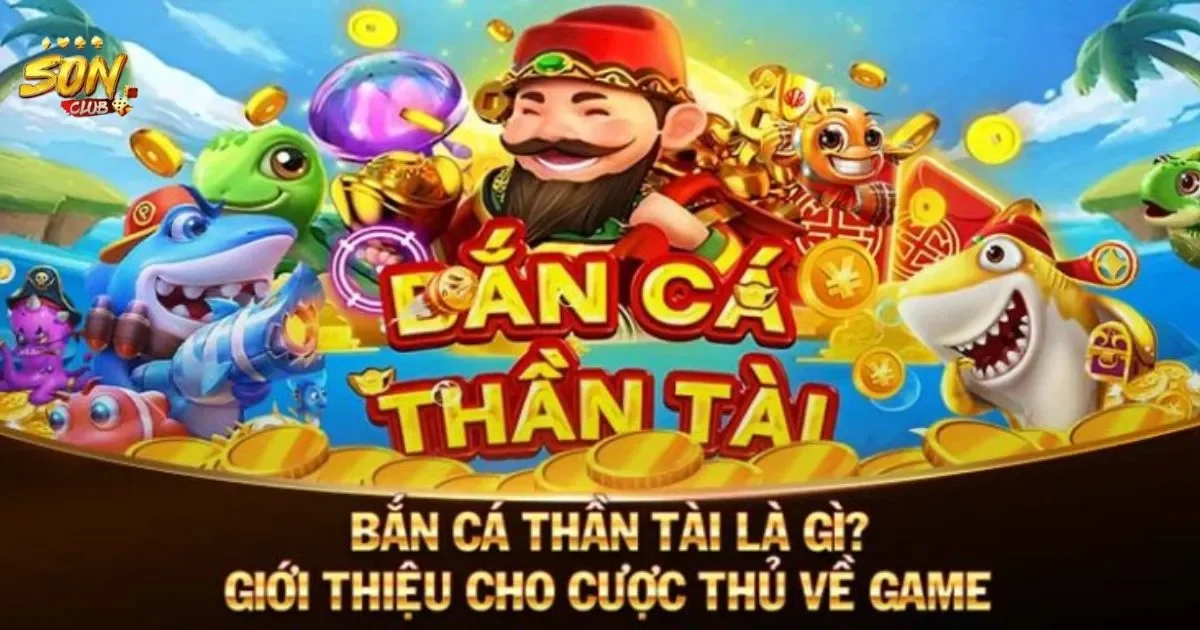 Bắn cá thần tài SONCLUB: Hướng dẫn chơi bắn cá thần tài