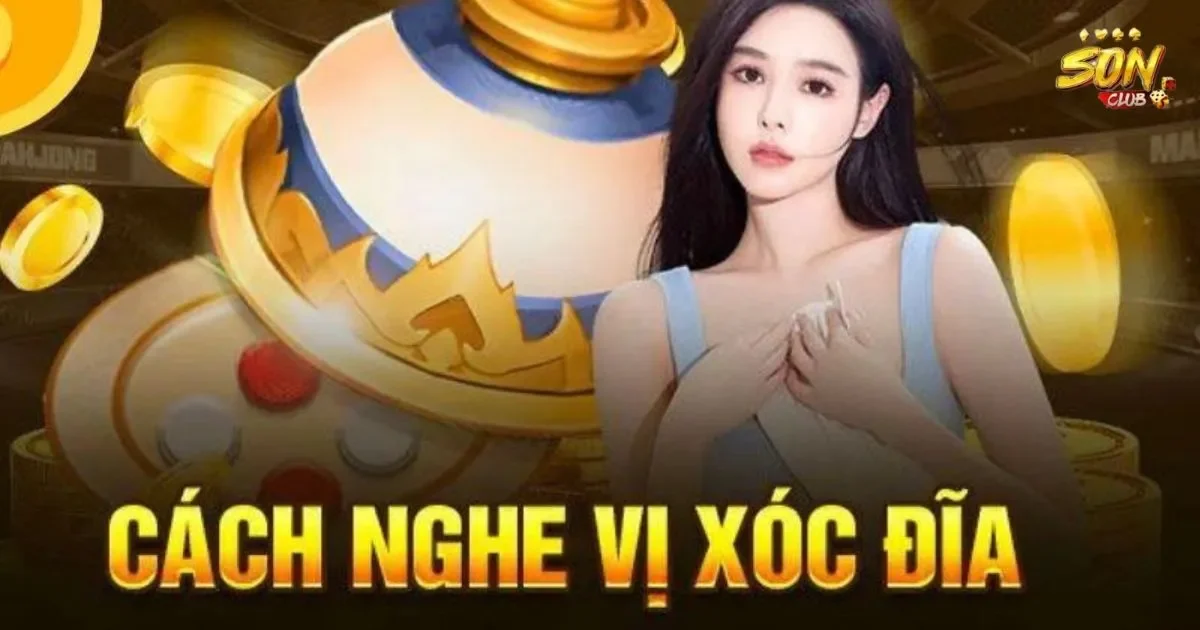 Cách nghe vị xóc đĩa hiệu quả cho người mới 1 Cách nghe vị xóc đĩa hiệu quả: Cách nghe vị xóc đĩa